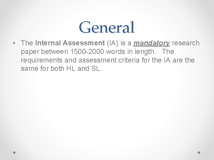 General • The Internal Assessment (IA) is a mandatory research paper between 1500 -2000