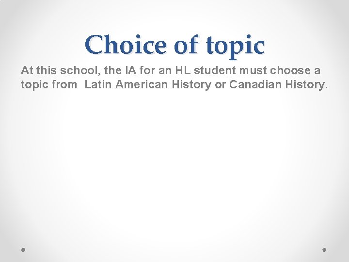 Choice of topic At this school, the IA for an HL student must choose