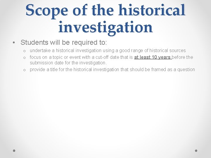 Scope of the historical investigation • Students will be required to: o undertake a