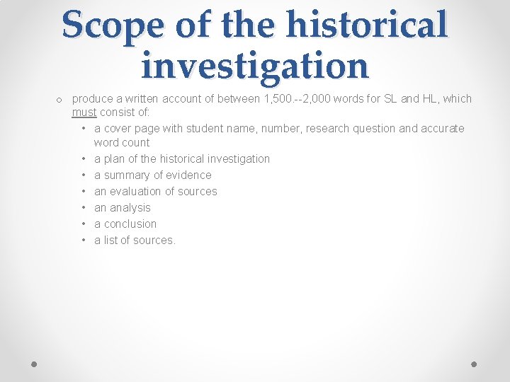 Scope of the historical investigation o produce a written account of between 1, 500.