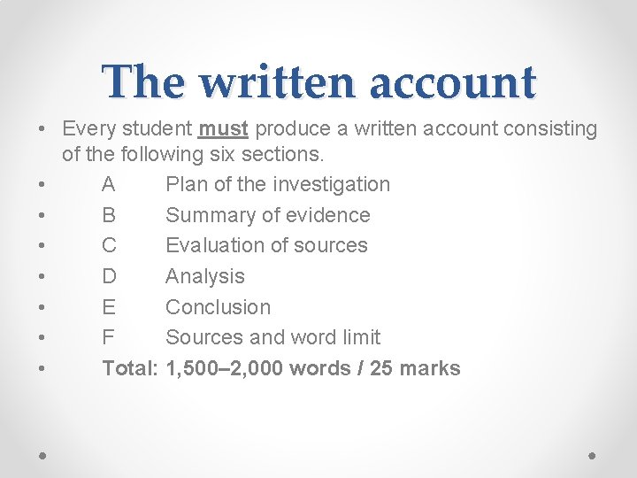 The written account • Every student must produce a written account consisting of the