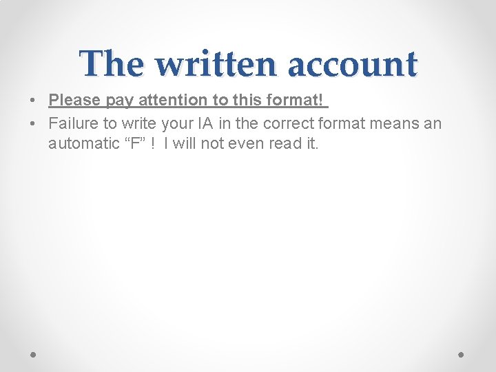 The written account • Please pay attention to this format! • Failure to write