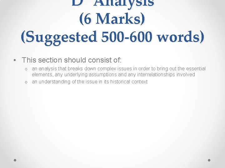 D Analysis (6 Marks) (Suggested 500 -600 words) • This section should consist of: