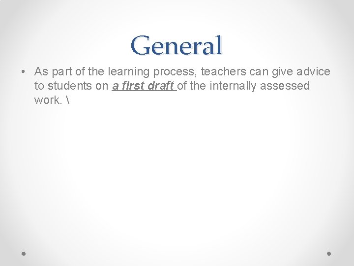 General • As part of the learning process, teachers can give advice to students