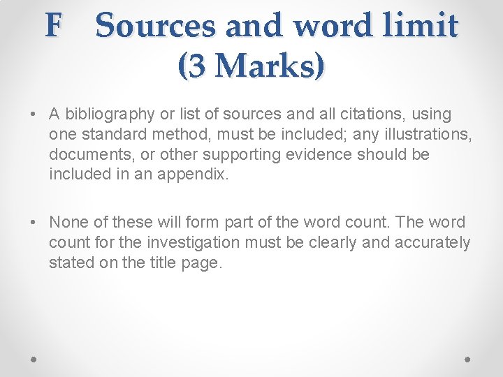 F Sources and word limit (3 Marks) • A bibliography or list of sources