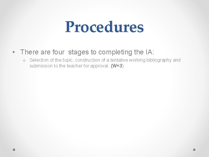 Procedures • There are four stages to completing the IA: o Selection of the