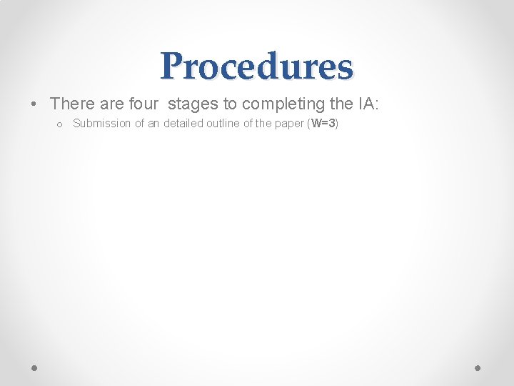 Procedures • There are four stages to completing the IA: o Submission of an