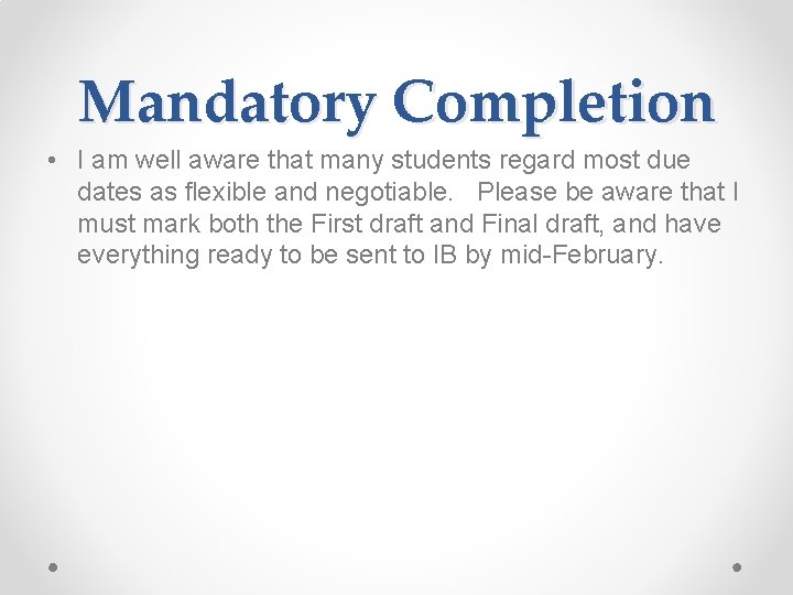 Mandatory Completion • I am well aware that many students regard most due dates