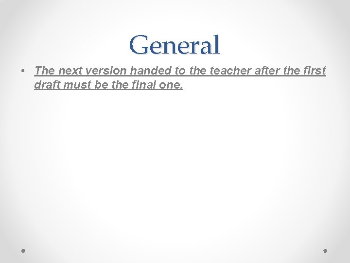 General • The next version handed to the teacher after the first draft must