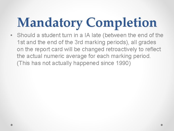 Mandatory Completion • Should a student turn in a IA late (between the end