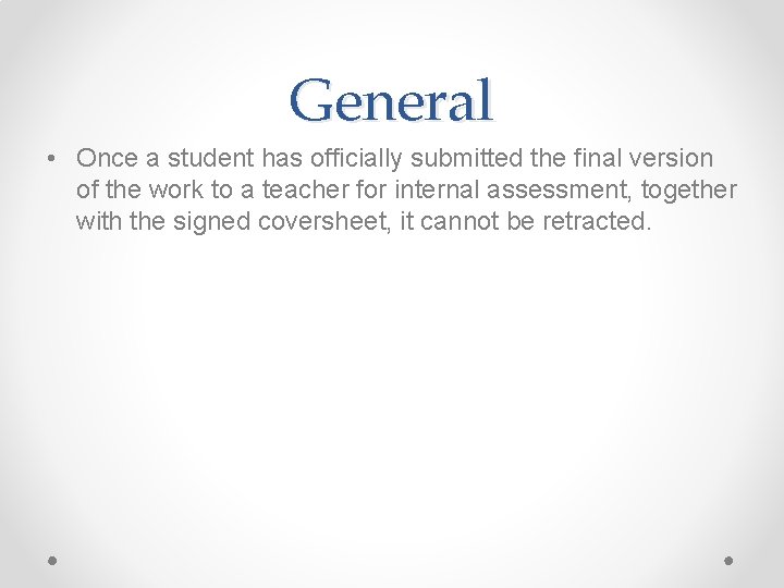 General • Once a student has officially submitted the final version of the work