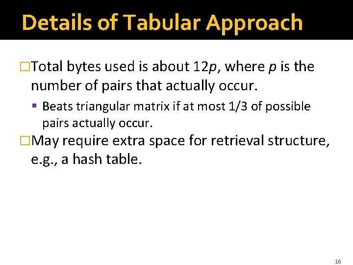 Details of Tabular Approach �Total bytes used is about 12 p, where p is