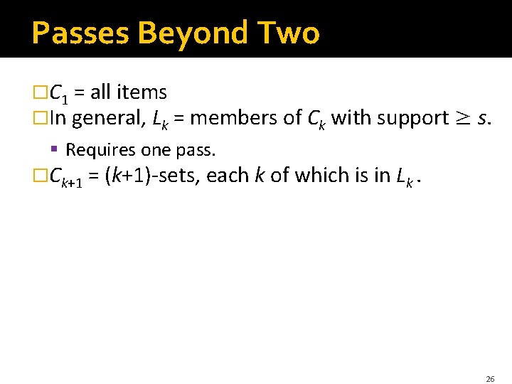 Passes Beyond Two �C 1 = all items �In general, Lk = members of