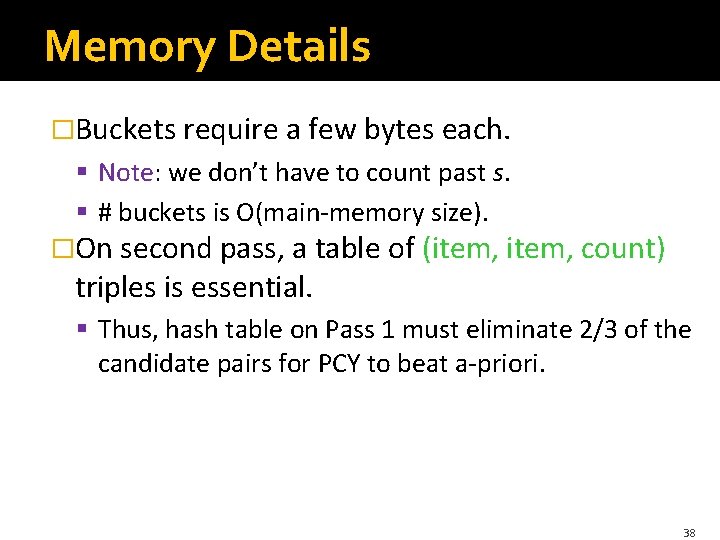 Memory Details �Buckets require a few bytes each. § Note: we don’t have to