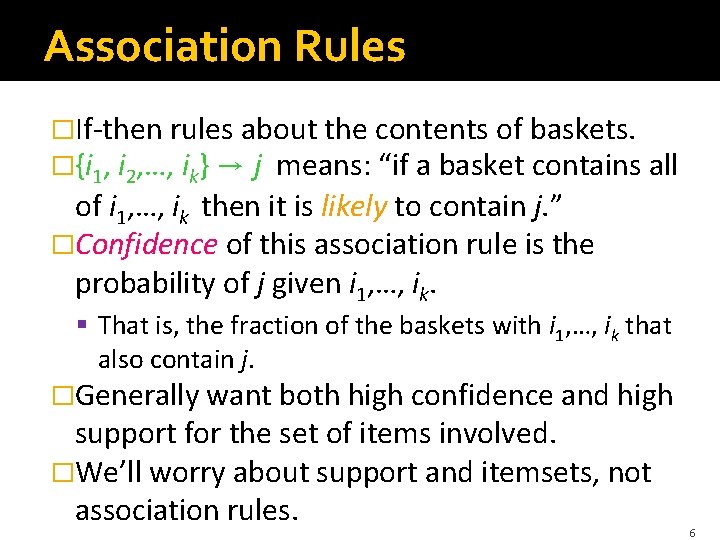 Association Rules �If-then rules about the contents of baskets. �{i 1, i 2, …,
