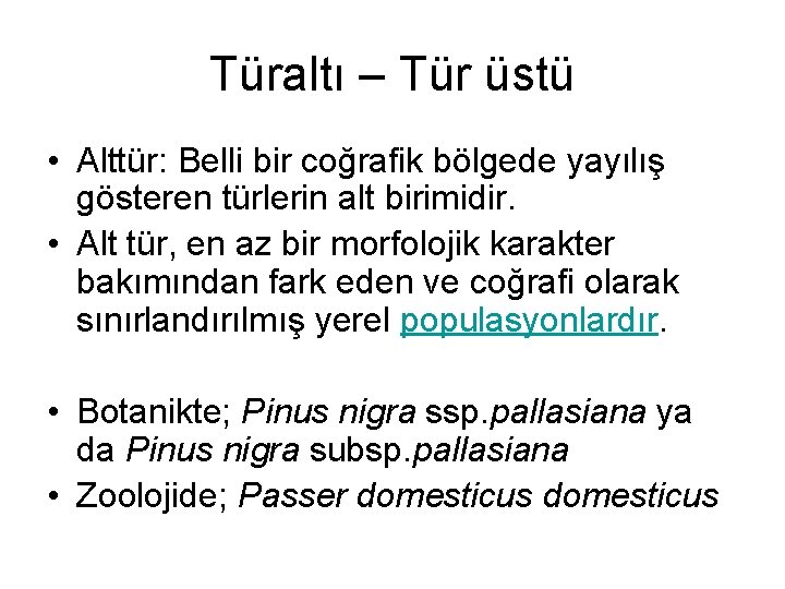 Türaltı – Tür üstü • Alttür: Belli bir coğrafik bölgede yayılış gösteren türlerin alt