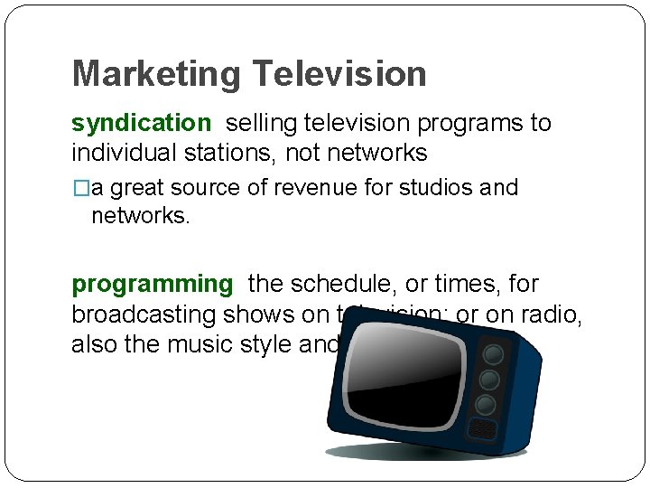 Marketing Television syndication selling television programs to individual stations, not networks �a great source