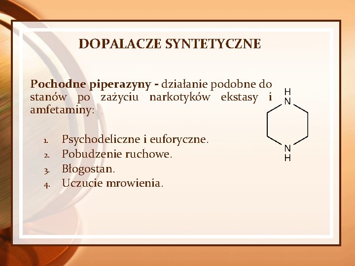 DOPALACZE SYNTETYCZNE Pochodne piperazyny - działanie podobne do stanów po zażyciu narkotyków ekstasy i