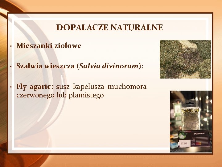 DOPALACZE NATURALNE • Mieszanki ziołowe • Szałwia wieszcza (Salvia divinorum): • Fly agaric: susz