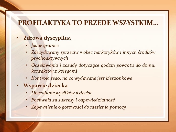 PROFILAKTYKA TO PRZEDE WSZYSTKIM… • Zdrowa dyscyplina • Jasne granice • Zdecydowany sprzeciw wobec