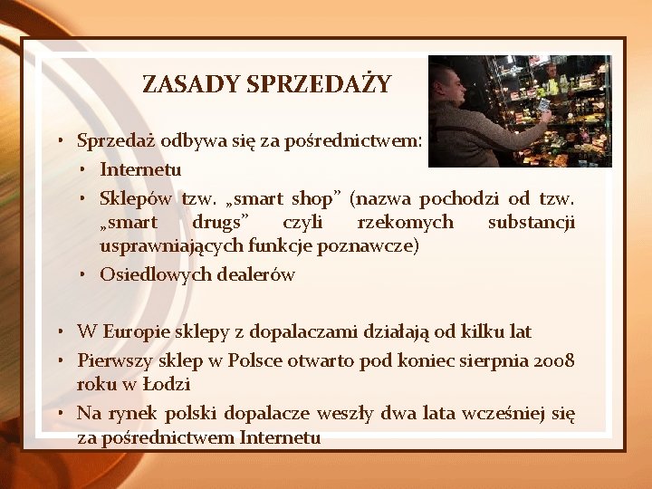 ZASADY SPRZEDAŻY • Sprzedaż odbywa się za pośrednictwem: • Internetu • Sklepów tzw. „smart