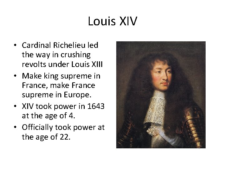 Louis XIV • Cardinal Richelieu led the way in crushing revolts under Louis XIII
