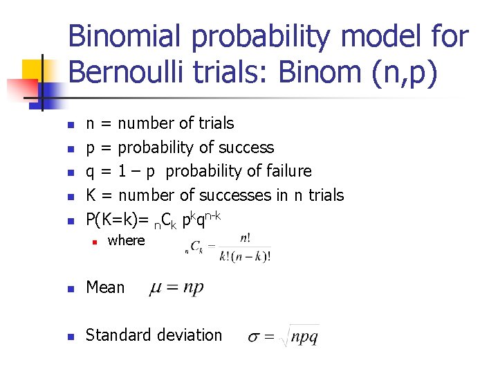 Binomial probability model for Bernoulli trials: Binom (n, p) n n n = number