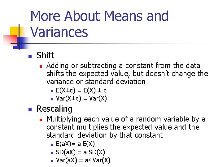More About Means and Variances n Shift n Adding or subtracting a constant from