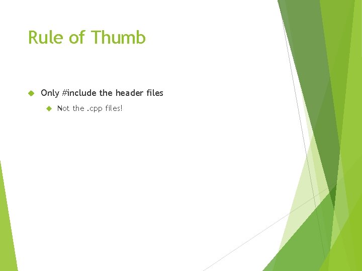 Rule of Thumb Only #include the header files Not the. cpp files! 
