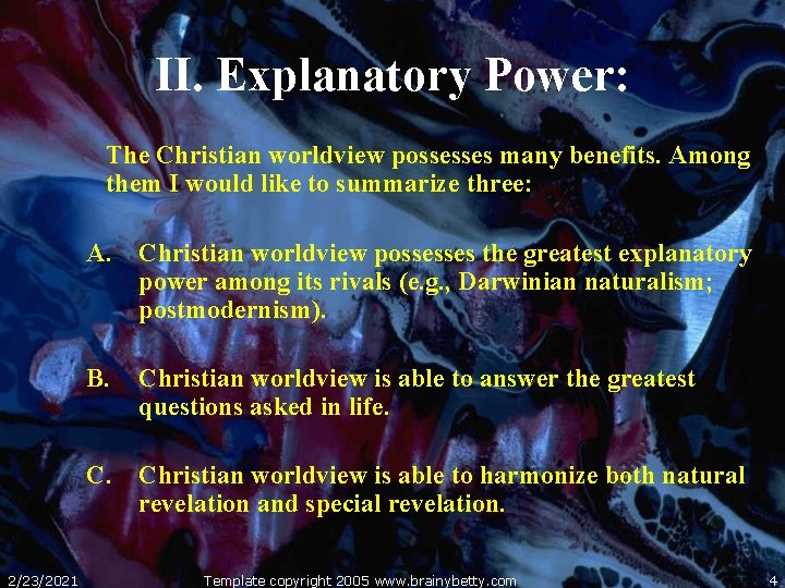 II. Explanatory Power: The Christian worldview possesses many benefits. Among them I would like