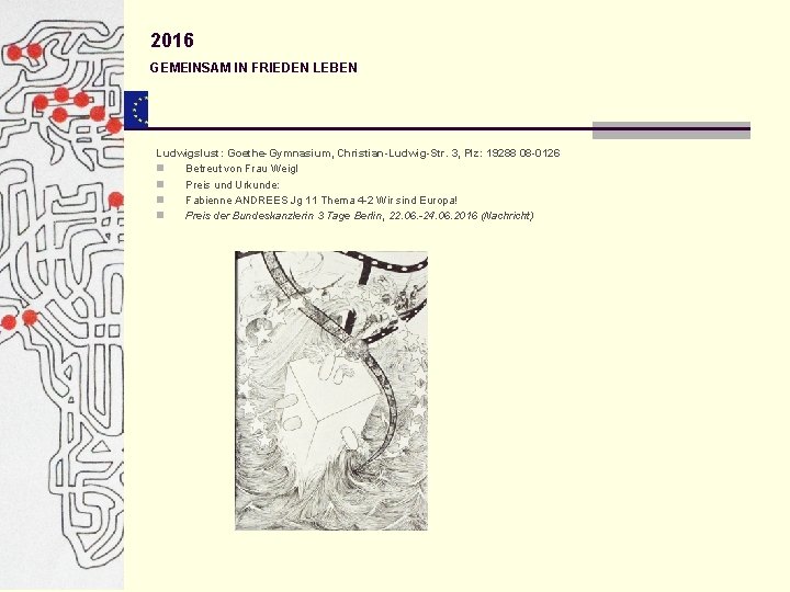 2016 GEMEINSAM IN FRIEDEN LEBEN Ludwigslust: Goethe-Gymnasium, Christian-Ludwig-Str. 3, Plz: 19288 08 -0126 n