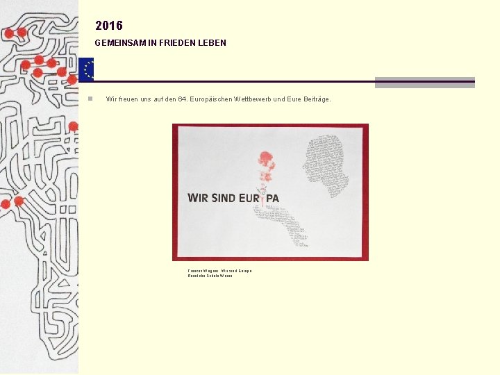 2016 GEMEINSAM IN FRIEDEN LEBEN n Wir freuen uns auf den 64. Europäischen Wettbewerb