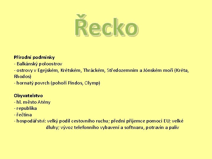 Řecko Přírodní podmínky - Balkánský poloostrov - ostrovy v Egejském, Krétském, Thráckém, Středozemním a