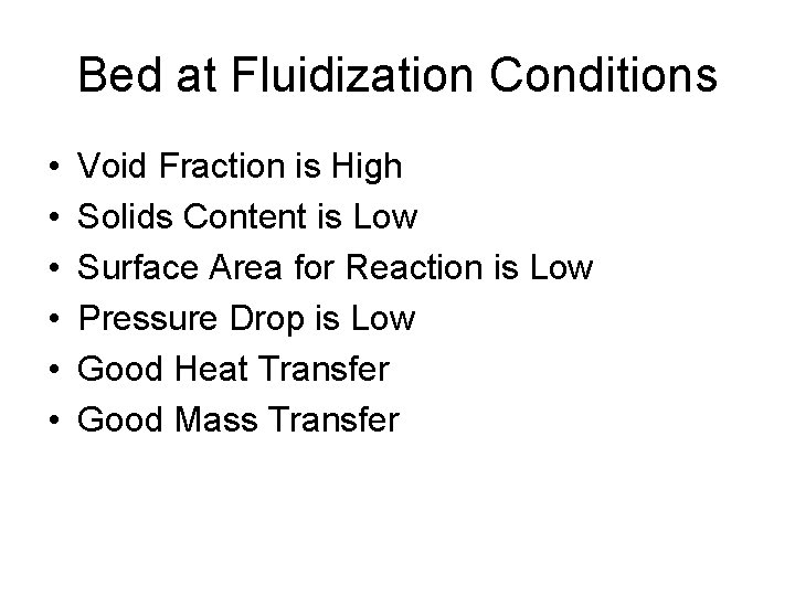 Bed at Fluidization Conditions • • • Void Fraction is High Solids Content is