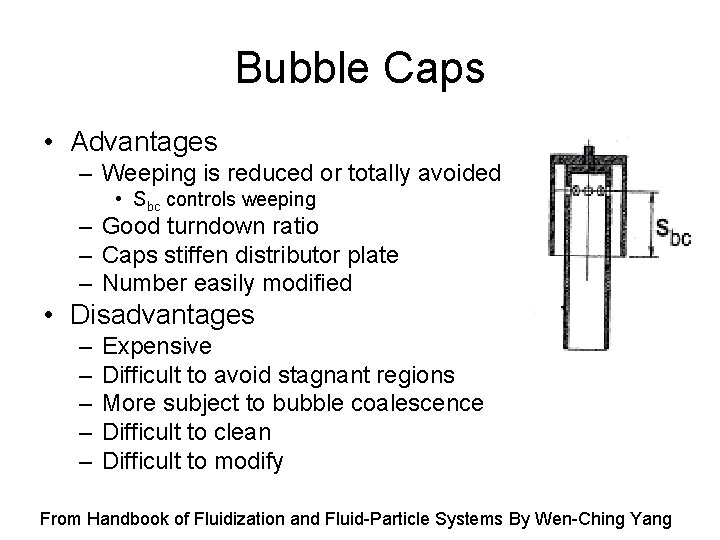 Bubble Caps • Advantages – Weeping is reduced or totally avoided • Sbc controls