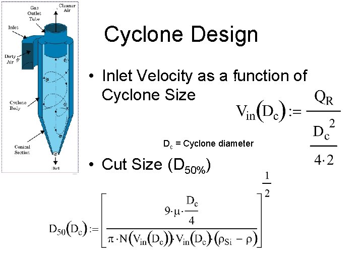 Cyclone Design • Inlet Velocity as a function of Cyclone Size Dc = Cyclone