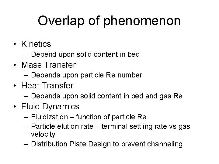 Overlap of phenomenon • Kinetics – Depend upon solid content in bed • Mass