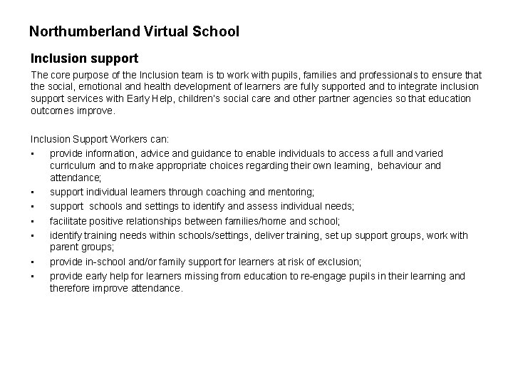 Northumberland Virtual School Inclusion support The core purpose of the Inclusion team is to