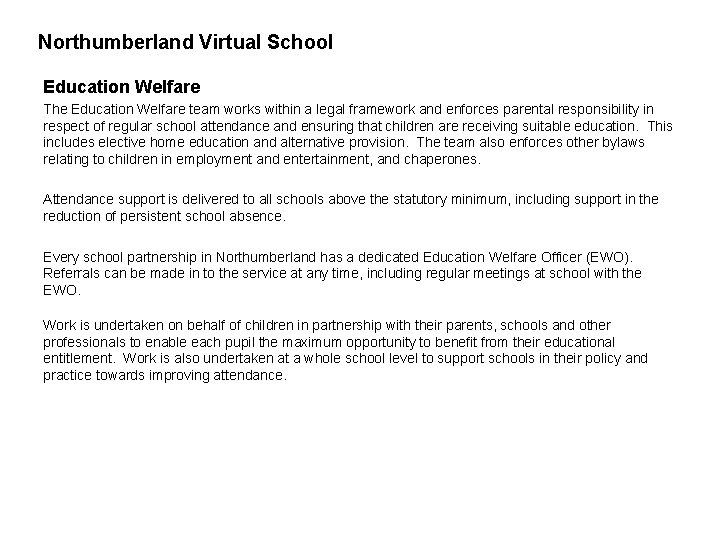 Northumberland Virtual School Education Welfare The Education Welfare team works within a legal framework