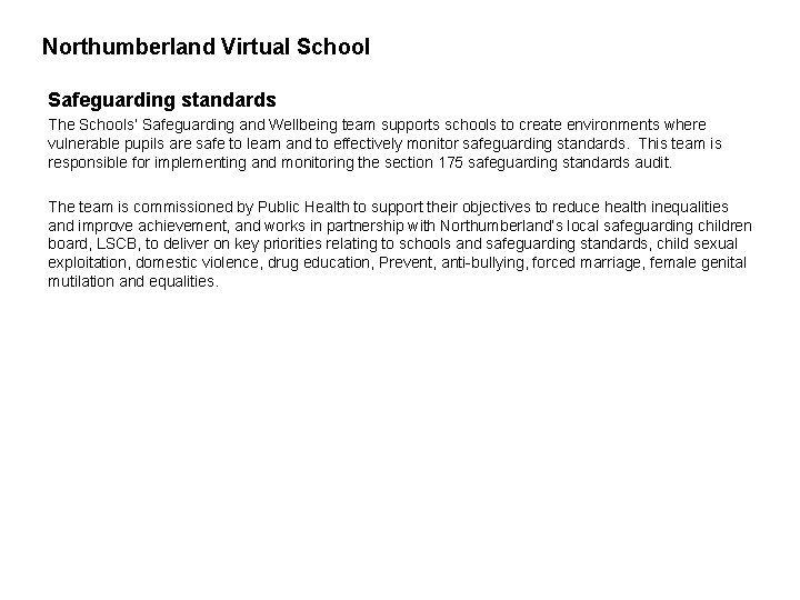 Northumberland Virtual School Safeguarding standards The Schools’ Safeguarding and Wellbeing team supports schools to