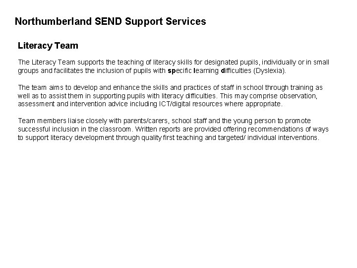 Northumberland SEND Support Services Literacy Team The Literacy Team supports the teaching of literacy