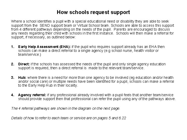 How schools request support Where a school identifies a pupil with a special educational