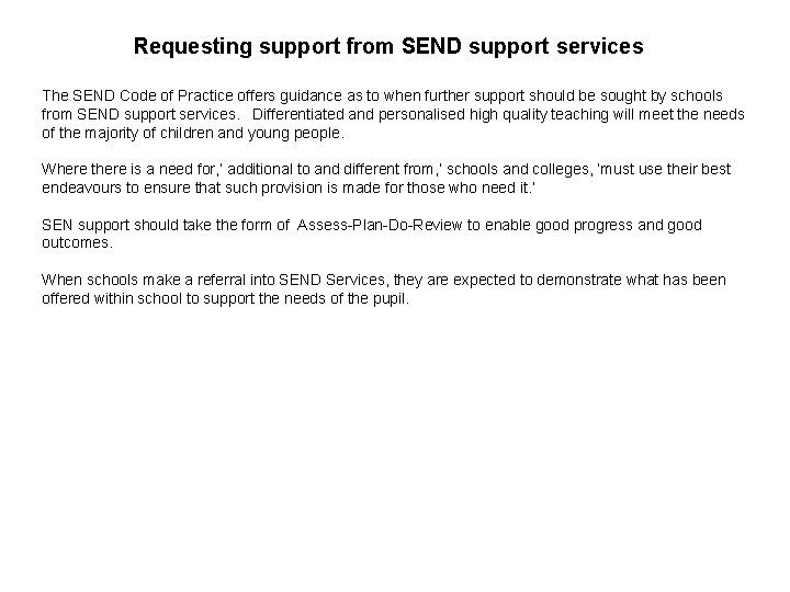 Requesting support from SEND support services The SEND Code of Practice offers guidance as