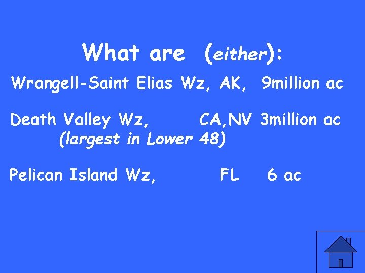 What are (either): Wrangell-Saint Elias Wz, AK, 9 million ac Death Valley Wz, CA,