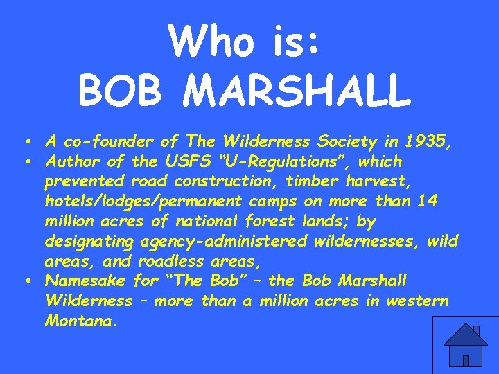 Who is: BOB MARSHALL • A co-founder of The Wilderness Society in 1935, •