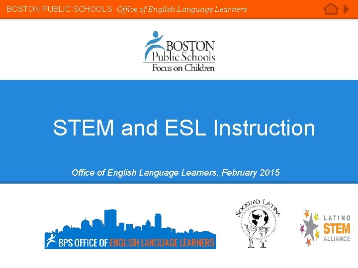 BOSTON PUBLIC SCHOOLS Office of English Language Learners STEM and ESL Instruction Office of