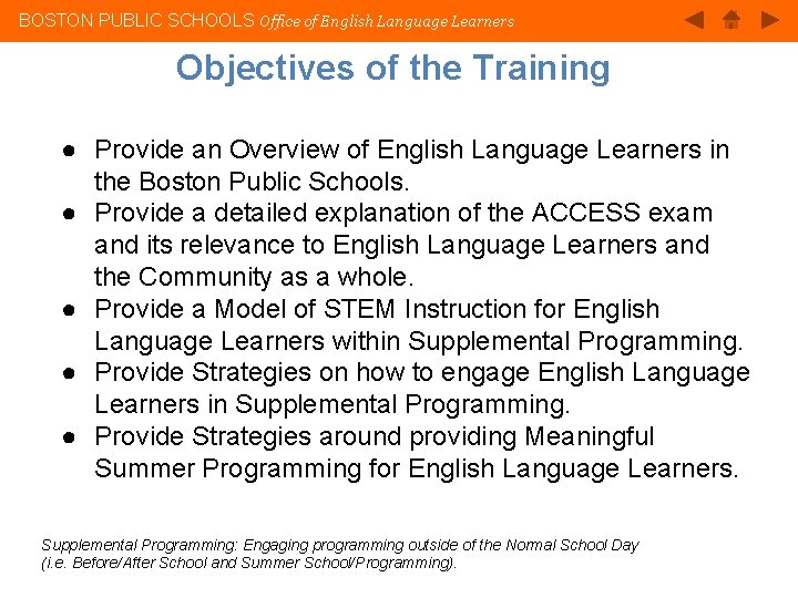 BOSTON PUBLIC SCHOOLS Office of English Language Learners Objectives of the Training ● Provide