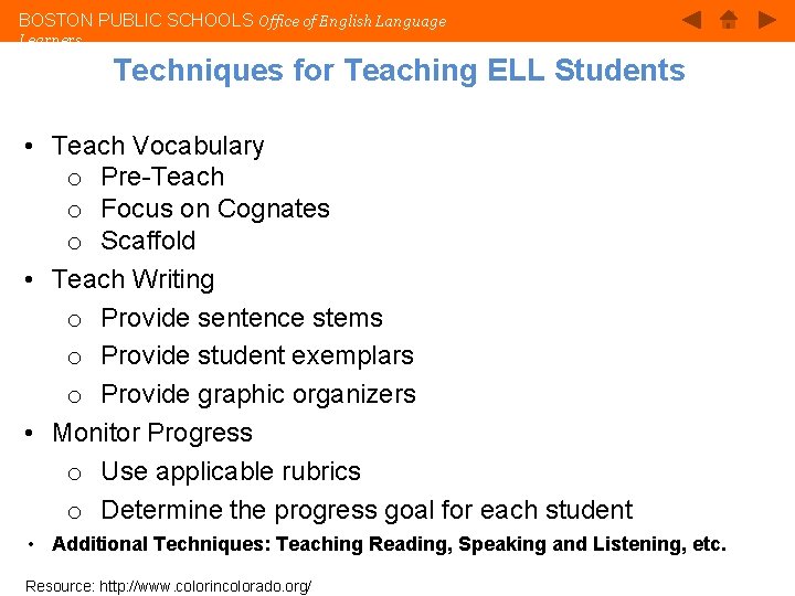 BOSTON PUBLIC SCHOOLS Office of English Language Learners Techniques for Teaching ELL Students •