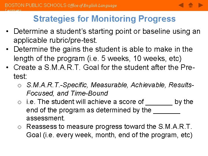 BOSTON PUBLIC SCHOOLS Office of English Language Learners Strategies for Monitoring Progress • Determine