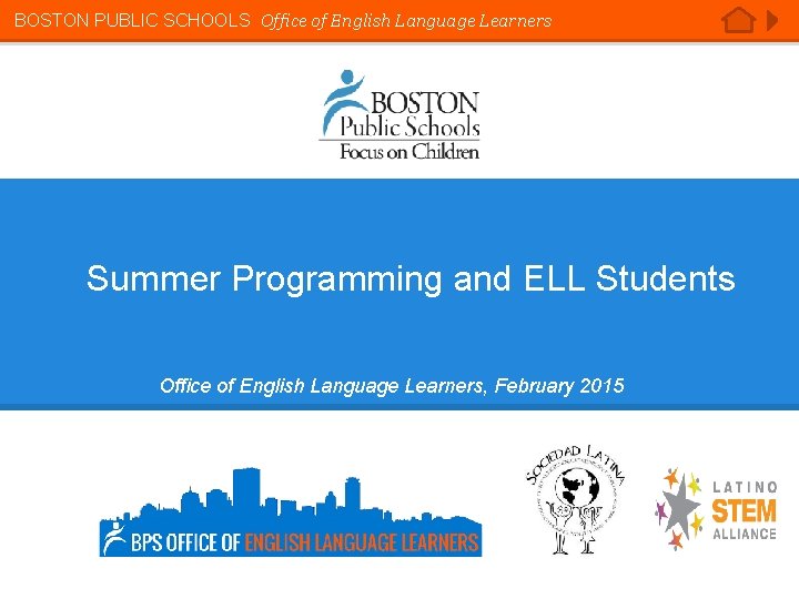 BOSTON PUBLIC SCHOOLS Office of English Language Learners Summer Programming and ELL Students Office